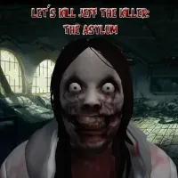 Let's Kill Jeff The Killer: The Asylum