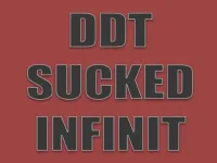 DDT SUCKED INFINIT